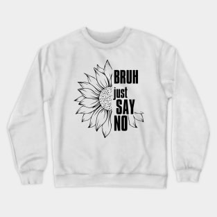 Just Say No - Anti-Drug Design Crewneck Sweatshirt